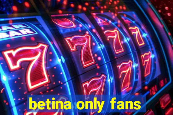 betina only fans